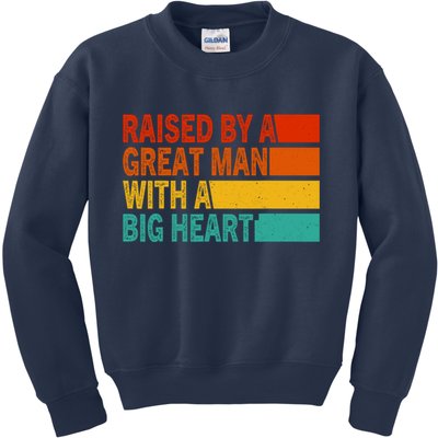 Father’s Day Quote Raised By A Great Man With A Big Heart Kids Sweatshirt