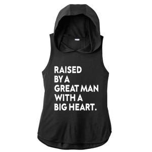 Father’s Day Quote Raised By A Great Man With A Big Heart Ladies PosiCharge Tri-Blend Wicking Draft Hoodie Tank