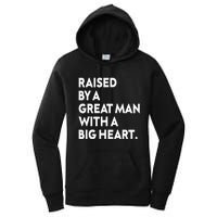 Father’s Day Quote Raised By A Great Man With A Big Heart Women's Pullover Hoodie