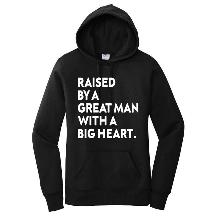 Father’s Day Quote Raised By A Great Man With A Big Heart Women's Pullover Hoodie