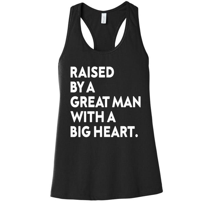 Father’s Day Quote Raised By A Great Man With A Big Heart Women's Racerback Tank