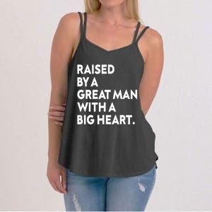 Father’s Day Quote Raised By A Great Man With A Big Heart Women's Strappy Tank