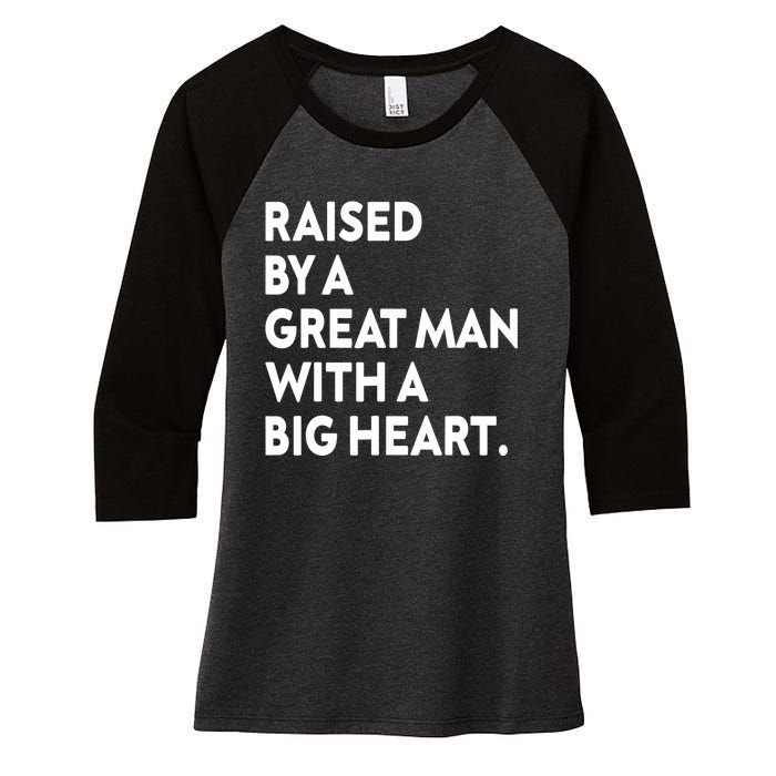 Father’s Day Quote Raised By A Great Man With A Big Heart Women's Tri-Blend 3/4-Sleeve Raglan Shirt