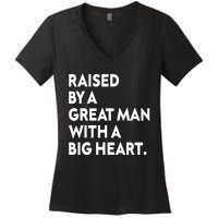 Father’s Day Quote Raised By A Great Man With A Big Heart Women's V-Neck T-Shirt