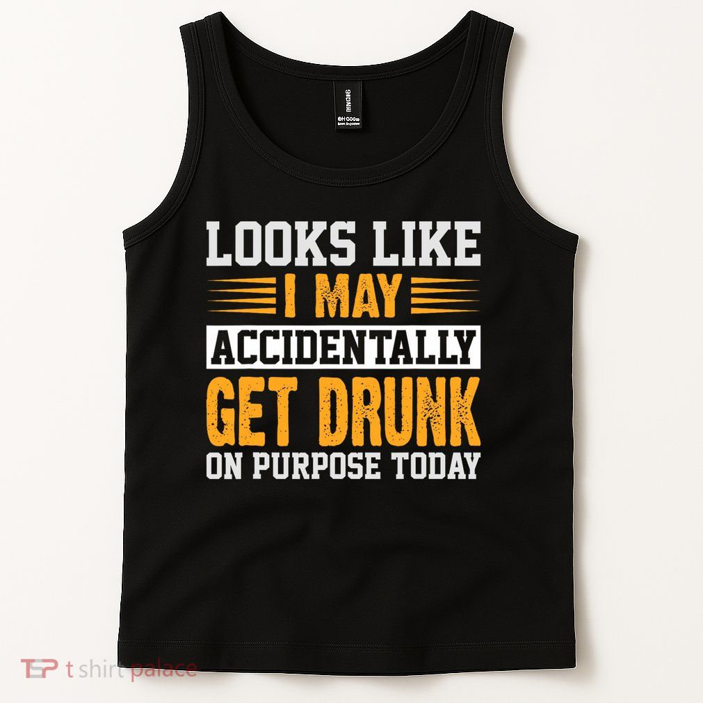 Funny Drinking Quote Alcohol Jokes Tank Top