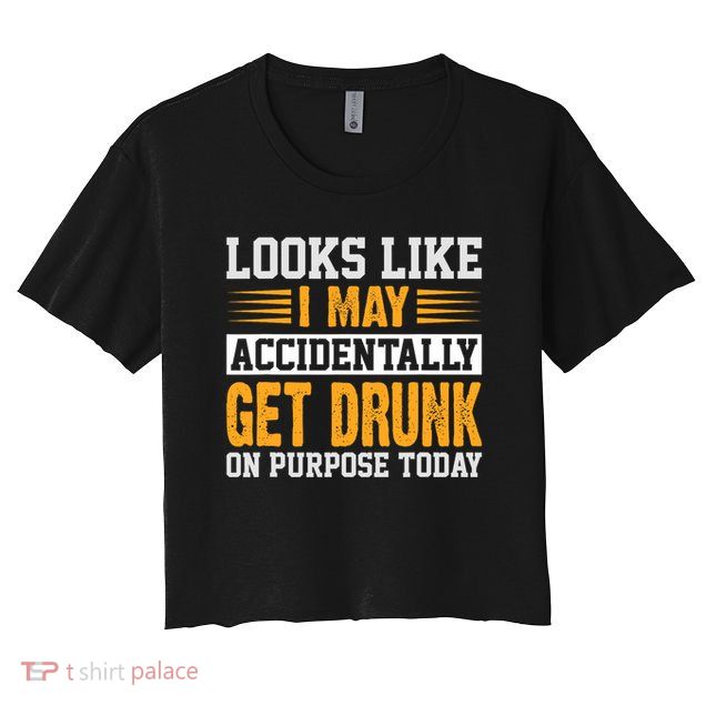 Funny Drinking Quote Alcohol Jokes Crop Top