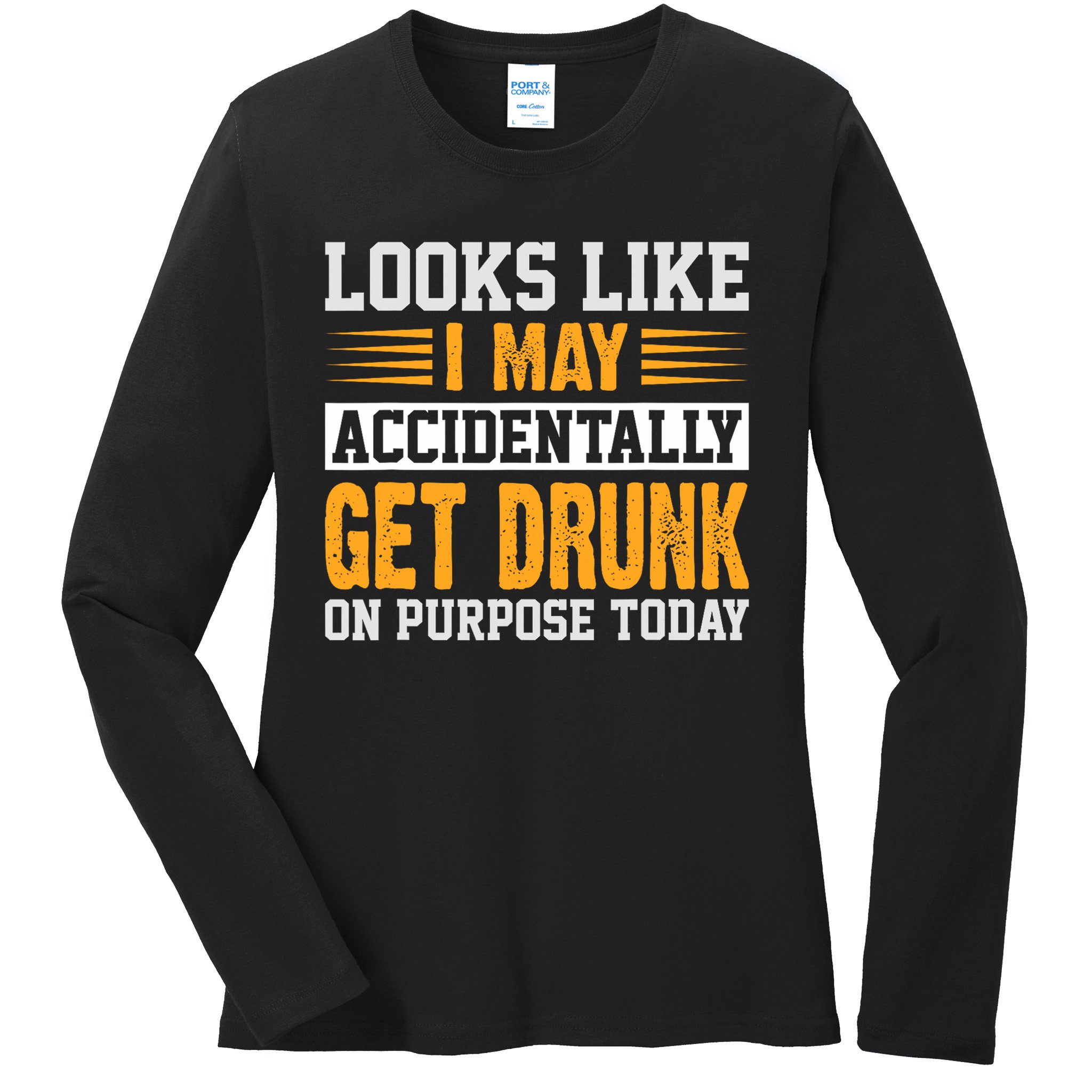 Funny Drinking Quote Alcohol Jokes Ladies Long Sleeve Shirt