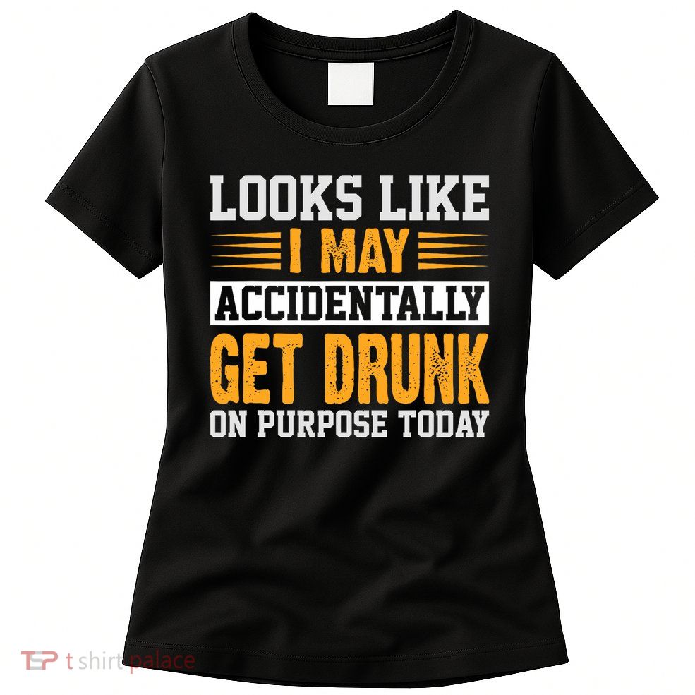 Funny Drinking Quote Alcohol Jokes Womens T-Shirt