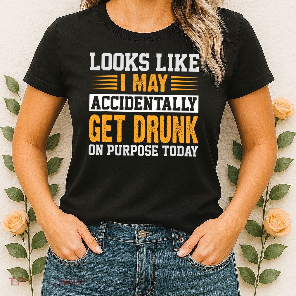 Funny Drinking Quote Alcohol Jokes Womens T-Shirt