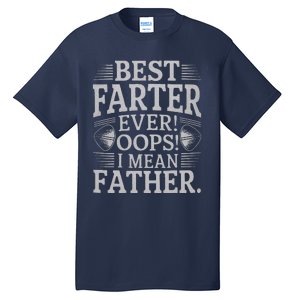 FatherS Day Retro Dad Best Farter Ever Oops I Mean Father Tall T-Shirt