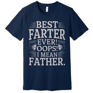 FatherS Day Retro Dad Best Farter Ever Oops I Mean Father Premium T-Shirt