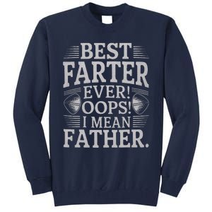 FatherS Day Retro Dad Best Farter Ever Oops I Mean Father Tall Sweatshirt