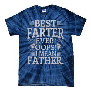 FatherS Day Retro Dad Best Farter Ever Oops I Mean Father Tie-Dye T-Shirt