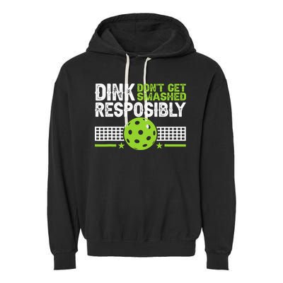 Funny Dink Responsibly Don't Get Smashed Pickleball Garment-Dyed Fleece Hoodie