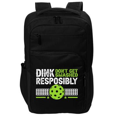 Funny Dink Responsibly Don't Get Smashed Pickleball Impact Tech Backpack