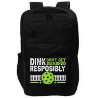 Funny Dink Responsibly Don't Get Smashed Pickleball Impact Tech Backpack