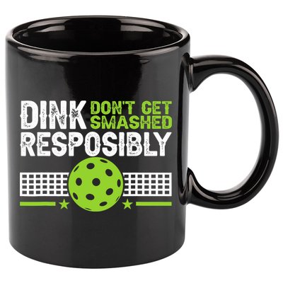 Funny Dink Responsibly Don't Get Smashed Pickleball 11oz C Handle Ceramic Mug