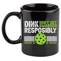 Funny Dink Responsibly Don't Get Smashed Pickleball 11oz C Handle Ceramic Mug