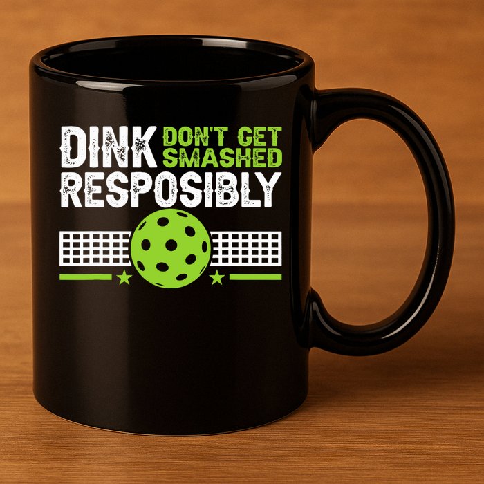 Funny Dink Responsibly Don't Get Smashed Pickleball 11oz C Handle Ceramic Mug