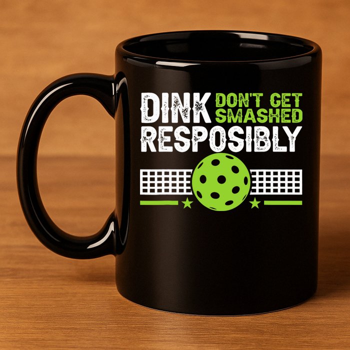 Funny Dink Responsibly Don't Get Smashed Pickleball 11oz C Handle Ceramic Mug