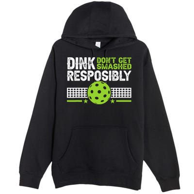 Funny Dink Responsibly Don't Get Smashed Pickleball Premium Pullover Hoodie