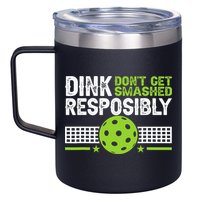 Funny Dink Responsibly Don't Get Smashed Pickleball 12oz Stainless Steel Coffee Mug