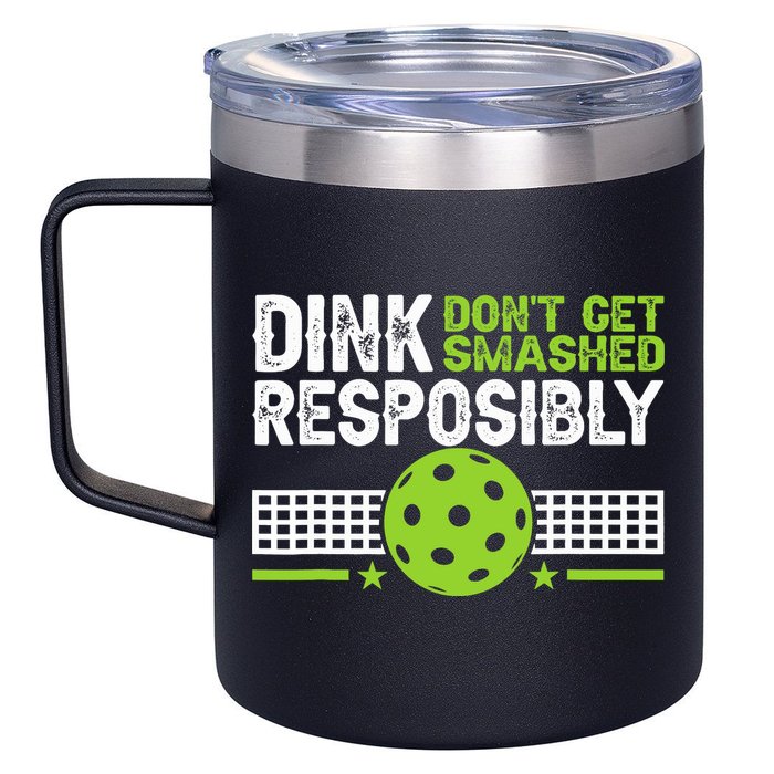 Funny Dink Responsibly Don't Get Smashed Pickleball 12oz Stainless Steel Coffee Mug