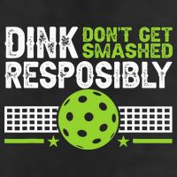 Funny Dink Responsibly Don't Get Smashed Pickleball Trucker Hat