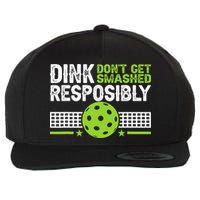 Funny Dink Responsibly Don't Get Smashed Pickleball Wool Snapback Cap
