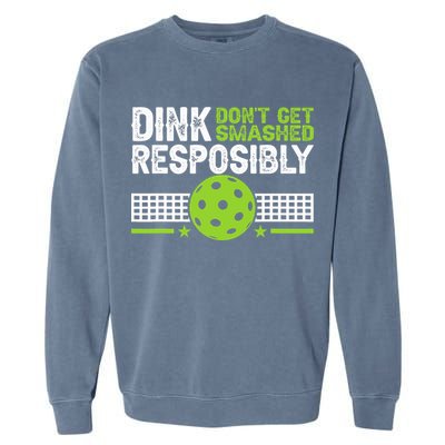 Funny Dink Responsibly Don't Get Smashed Pickleball Garment-Dyed Sweatshirt