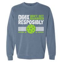 Funny Dink Responsibly Don't Get Smashed Pickleball Garment-Dyed Sweatshirt