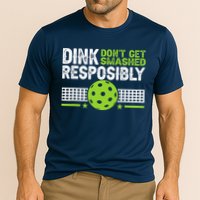 Funny Dink Responsibly Don't Get Smashed Pickleball Performance Shirt