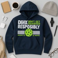 Funny Dink Responsibly Don't Get Smashed Pickleball Hoodie