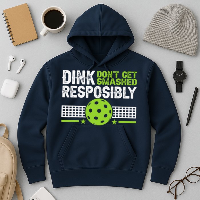 Funny Dink Responsibly Don't Get Smashed Pickleball Hoodie