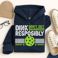Funny Dink Responsibly Don't Get Smashed Pickleball Hoodie