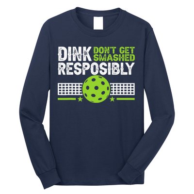 Funny Dink Responsibly Don't Get Smashed Pickleball Long Sleeve Shirt