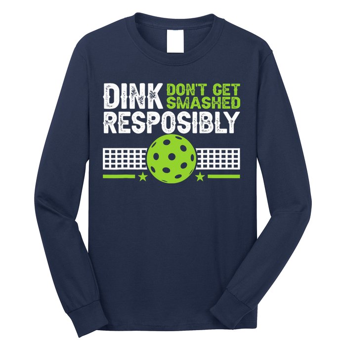 Funny Dink Responsibly Don't Get Smashed Pickleball Long Sleeve Shirt