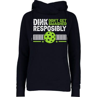 Funny Dink Responsibly Don't Get Smashed Pickleball Womens Funnel Neck Pullover Hood
