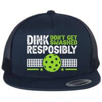 Funny Dink Responsibly Don't Get Smashed Pickleball Flat Bill Trucker Hat