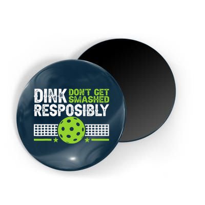 Funny Dink Responsibly Don't Get Smashed Pickleball Magnet