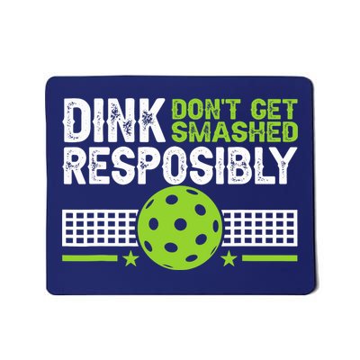 Funny Dink Responsibly Don't Get Smashed Pickleball Mousepad