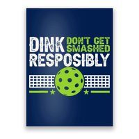 Funny Dink Responsibly Don't Get Smashed Pickleball Poster