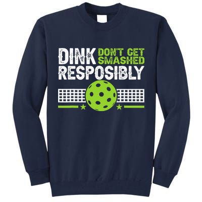 Funny Dink Responsibly Don't Get Smashed Pickleball Tall Sweatshirt