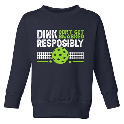 Funny Dink Responsibly Don't Get Smashed Pickleball Toddler Sweatshirt