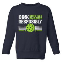 Funny Dink Responsibly Don't Get Smashed Pickleball Toddler Sweatshirt