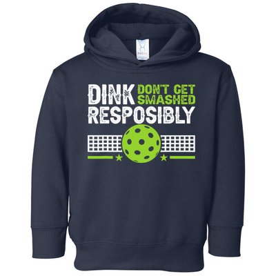 Funny Dink Responsibly Don't Get Smashed Pickleball Toddler Hoodie