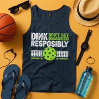 Funny Dink Responsibly Don't Get Smashed Pickleball Tank Top
