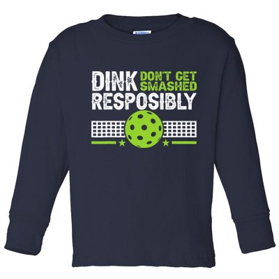 Funny Dink Responsibly Don't Get Smashed Pickleball Toddler Long Sleeve Shirt