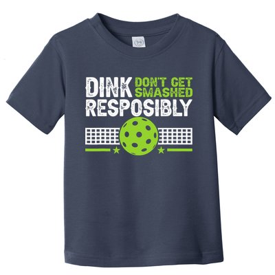 Funny Dink Responsibly Don't Get Smashed Pickleball Toddler T-Shirt