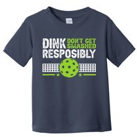Funny Dink Responsibly Don't Get Smashed Pickleball Toddler T-Shirt